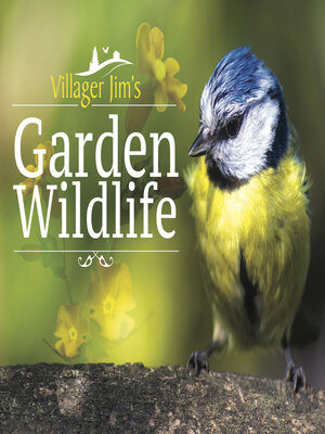 cover image of Villager Jim's Garden Wildlife